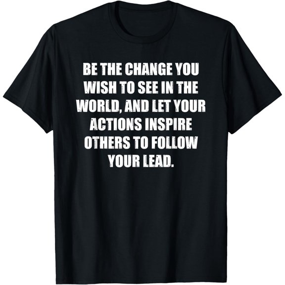 Inspire Change & Lead by Example T-Shirt