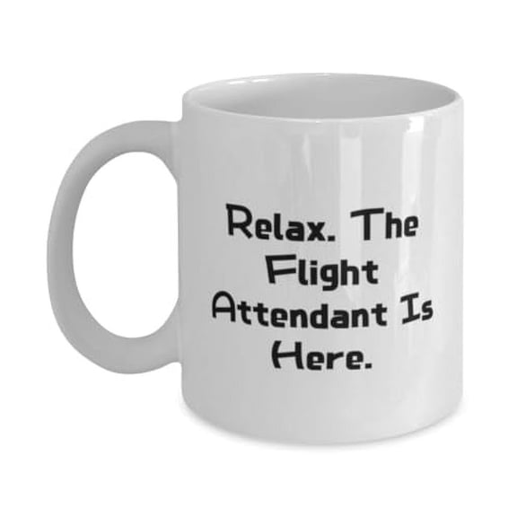 Inspire Flight attendant Gifts, Relax. The Flight Attendant Is Here, Birthday 11oz Mug For Flight attendant from Coworkers, Gifts for doctors, Gifts for lawyers, Gifts for teachers, Gifts for