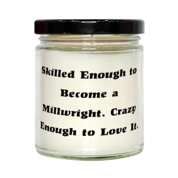 Inspire Millwright Scent Candle, Skilled Enough to Become a Millwright, Present for Colleagues, Motivational Gifts from Friends, Fancy Millwright Gift Ideas, Unique Millwright Gifts, Personalized