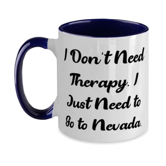Inspire Nevada Two Tone 11oz Mug, I Don't Need Therapy. I Just Need to Go to Nevada, Present For, Sarcastic Gifts From