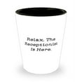 thumbnail image 1 of Inspire Receptionist, Relax. The Receptionist Is Here, Receptionist Shot Glass From Colleagues, 1 of 1