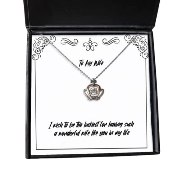 Inspire Wife, I Wish to be The Luckiest for Having Such a Wonderful Wife Like You in My Life, Wife Crown Pendant Necklace from Husband