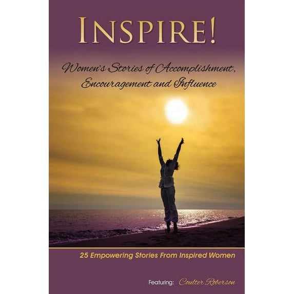 Inspire : Women's Stories of Accomplishment, Encouragement and Influence (Paperback)