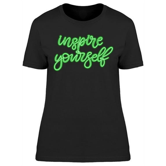 Inspire Yourself Neon Sign T-Shirt Women -Image by Shutterstock, Female XX-Large