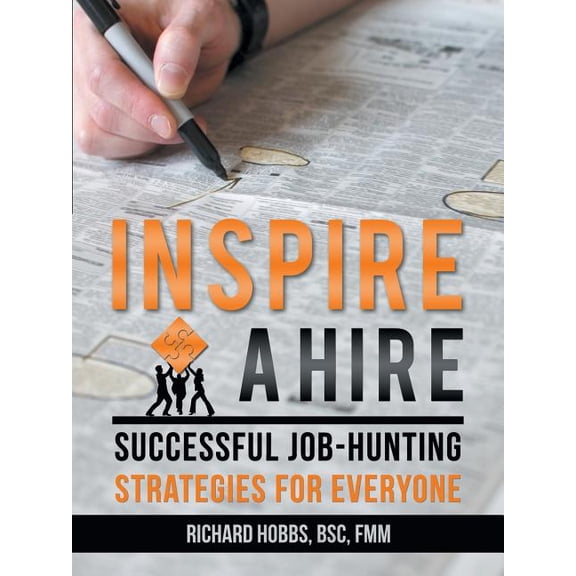 Inspire a Hire : Successful Job-Hunting Strategies for Everyone