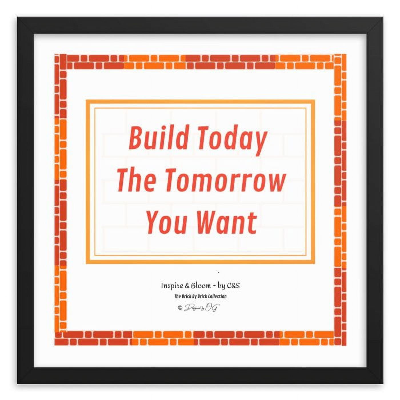 Inspire and Bloom! INB: Build Today, Tomorrow! Framed Wall Art - White ...