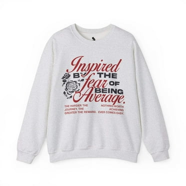 Inspired By The Fear of Being Average Crewneck Sweater | 3 COLORS (WHAT'S YOUR HUSTLE?®)