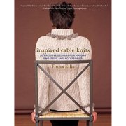 Inspired Cable Knits 20 Creative Designs for Making Sweaters and Accessories Paperback by Fiona Ellis