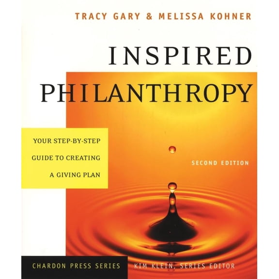 Pre-Owned Inspired Philanthropy: Your Step-by-Step Guide to Creating a Giving Plan, 2nd Edition Paperback Tracy Gary, Melissa Kohner, Kim Klein
