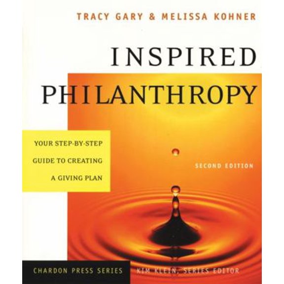 Pre-Owned Inspired Philanthropy: Your Step by Step Guide to Creating a Giving Plan (Paperback) by Tracy Gary, Melissa Kohner, Kim Klein