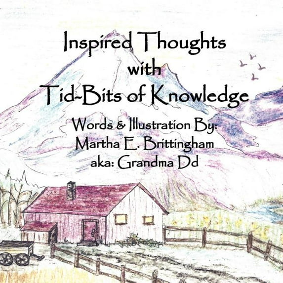 Inspired Thoughts with Tid-Bits of Knowledge (Paperback) by Martha E Brittingham