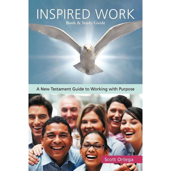 Inspired Work: A New Testament Guide to Working with Purpose, (Paperback)