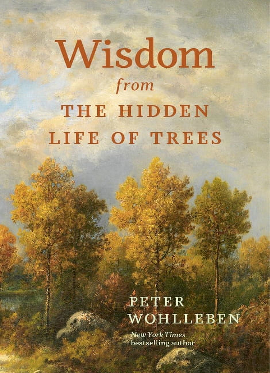 Inspired by the International Bestseller Wisdom from the Hidden Life of Trees, (Hardcover)