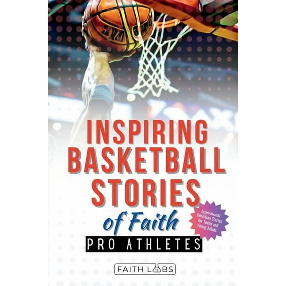 Inspiring Basketball Stories of Faith from Pro Athletes: Inspirational Christian Stories for Young Readers, (Paperback)