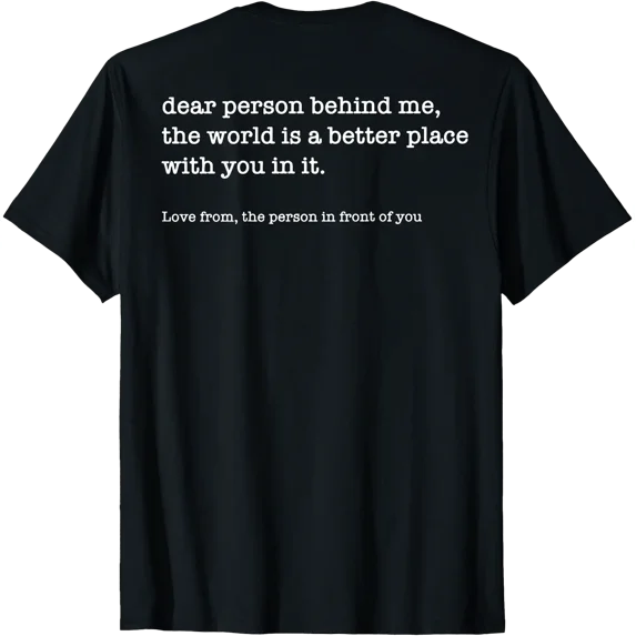 Inspiring Black T-Shirt with "Dear Person Behind Me The World Is A Better" Message for Positive Vibes