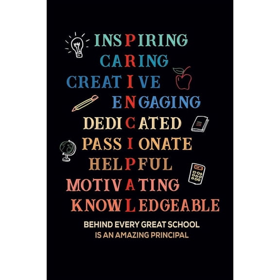 Inspiring Caring Creative Engaging Dedicated Passionate Helpful Motivating Knowledgeable Behind Every Great School Is An, (Paperback)