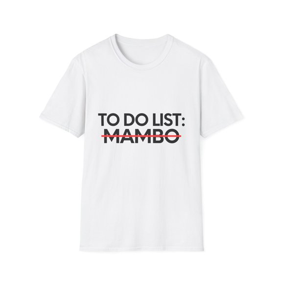 Inspiring Dance To Do List Mambo Learn Saying Girl Mom Gag Funny Dance Mambo Dancing Men Women Learning Pun Unisex Softstyle T-Shirt