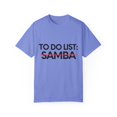 thumbnail image 1 of Inspiring Dance To Do List Samba Learn Saying Girl Mom Gag Funny Dance Samba Dancing Men Women Learning Pun Unisex Garment-Dyed T-shirt, 1 of 4