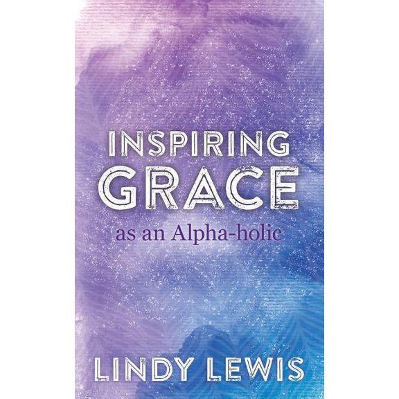 Inspiring Grace as an Alpha-holic