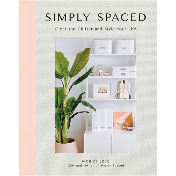 Inspiring Home Simply Spaced: Clear the Clutter and Style Your Life, Book 1, (Hardcover)