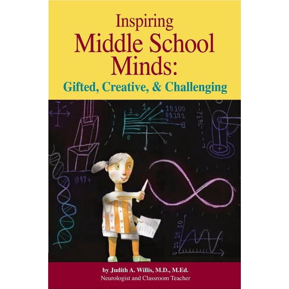 Inspiring Middle School Minds: Gifted, Creative, and Challenging: Brain- And Research-Based Strategies to Enhance Learning for Gifted Students (Paperback)