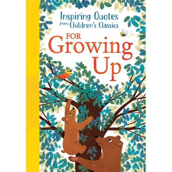 Inspiring Quotes from Children's Cl Inspiring Quotes from Children's Classics: For Growing Up, (Hardcover)