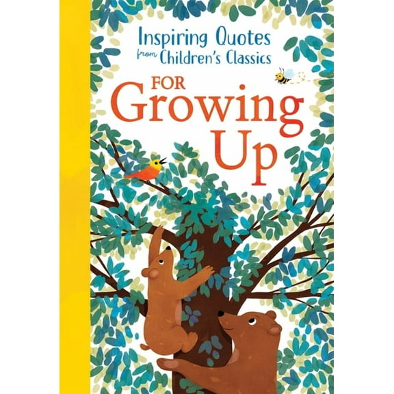 Inspiring Quotes from Children's Cl Inspiring Quotes from Children's Classics: For Growing Up, (Hardcover)