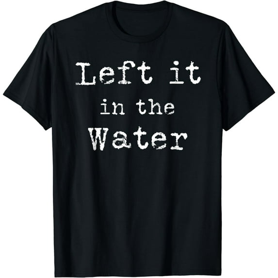 Inspiring Saying Left It At Water Scripture Bible God Jesus T-Shirt