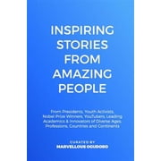 Inspiring Stories From Amazing People From Presidents, Youth Activists, Nobel Prize Winners, YouTubers, Leading Academics, Innovators of Diverse Ag
