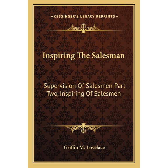 Inspiring The Salesman : Supervision Of Salesmen Part Two, Inspiring Of Salesmen (Paperback)