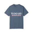 thumbnail image 1 of Inspiring To Do List Rhinoplasty Awareness Support Motivational Survivor Rhinoplasty Survivors Women Men Unisex Garment-Dyed T-shirt, 1 of 4