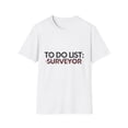 thumbnail image 1 of Inspiring To Do List Surveyor Motivational Celebrations Pun Novelty Surveyor Retired Job Working Men Women Unisex Softstyle T-Shirt, 1 of 4