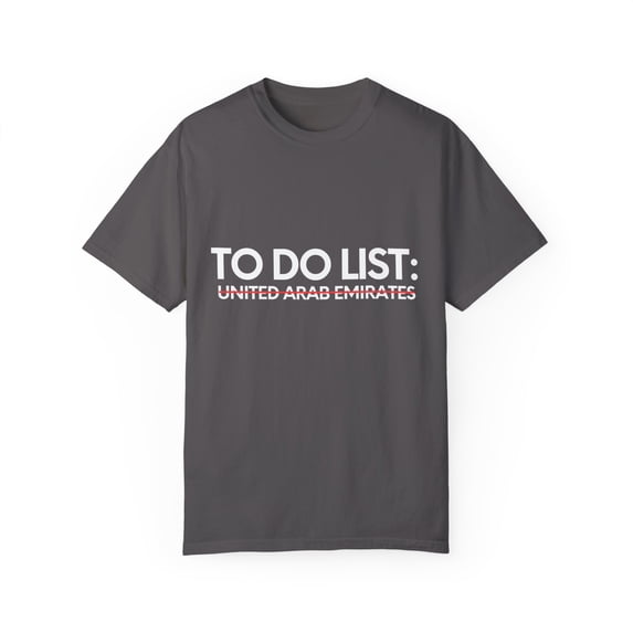 Inspiring To Do List United Arab Emirates Vacations Novelty Travel United Arab Emirates Women Men Unisex Garment-Dyed T-shirt
