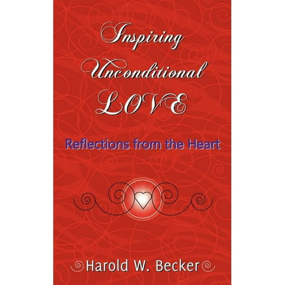 Inspiring Unconditional Love - Reflections from the Heart, (Paperback)
