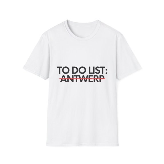 Inspiring Vacations To Do List Antwerp City Travel Tourism Gag Funny Antwerp Sarcasm Novelty Traveling Men Women Unisex Softstyle T-Shirt