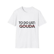 Inspiring Vacations To Do List Gouda City Travel Tourism Gag Gouda Funny Sarcasm Novelty Traveling Men Women  Unisex Softstyle T-Shirt