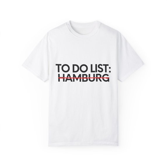 Inspiring Vacations To Do List Hamburg City Travel Tourism Gag Funny Hamburg Sarcasm Novelty Traveling Men Women Unisex Garment-Dyed T-shirt