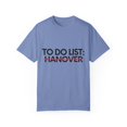 thumbnail image 1 of Inspiring Vacations To Do List Hanover City Travel Tourism Gag Funny Hanover Sarcasm Novelty Traveling Men Women  Unisex Garment-Dyed T-shirt, 1 of 4