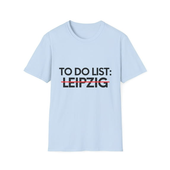 Inspiring Vacations To Do List Leipzig City Travel Tourism Gag Funny Leipzig Sarcasm Novelty Traveling Men Women Unisex Softstyle T-Shirt