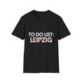 thumbnail image 1 of Inspiring Vacations To Do List Leipzig City Travel Tourism Gag Funny Leipzig Sarcasm Novelty Traveling Men Women Unisex Softstyle T-Shirt, 1 of 4