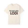 thumbnail image 1 of Inspiring Vacations To Do List Lodi City Travel Tourism Gag Novelty Lodi Sarcasm TownTraveling Men Women Unisex Garment-Dyed T-shirt, 1 of 4