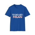 thumbnail image 1 of Inspiring Vacations To Do List Milan City Travel Tourism Gag Funny Milan Sarcasm Novelty Traveling Men Women Unisex Softstyle T-Shirt, 1 of 4