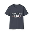 thumbnail image 1 of Inspiring Vacations To Do List Peru Travel Tourism Gag Pun Funny Peru Sarcasm Novelty Traveling Men Women Unisex Softstyle T-Shirt, 1 of 4