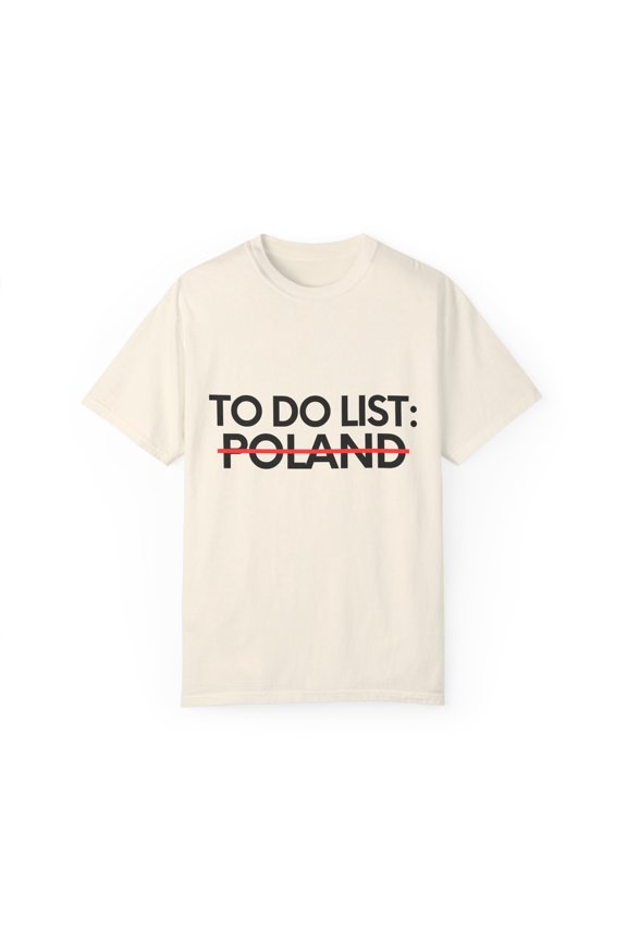 Inspiring Vacations To Do List Poland Country Travel Tourism Poland Funny Country Novelty Traveling Men Women Unisex Garment-Dyed T-shirt