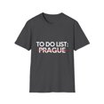 thumbnail image 1 of Inspiring Vacations To Do List Prague City Travel Tourism Funny Prague Sarcasm Novelty Traveling Men Women Unisex Softstyle T-Shirt, 1 of 4