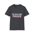 thumbnail image 1 of Inspiring Vacations To Do List Prague City Travel Tourism Funny Prague Sarcasm Novelty Traveling Men Women Unisex Softstyle T-Shirt, 1 of 4