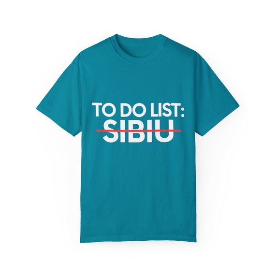 Inspiring Vacations To Do List Sibiu City Travel Tourism Gag Sibiu Funny Sarcasm Novelty Traveling Men Women Unisex Garment-Dyed T-shirt