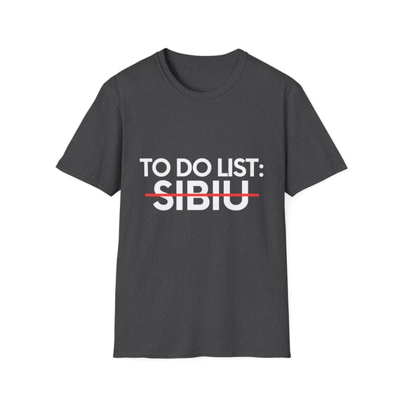 Inspiring Vacations To Do List Sibiu City Travel Tourism Gag Sibiu Funny Sarcasm Novelty Traveling Men Women Unisex Softstyle T-Shirt
