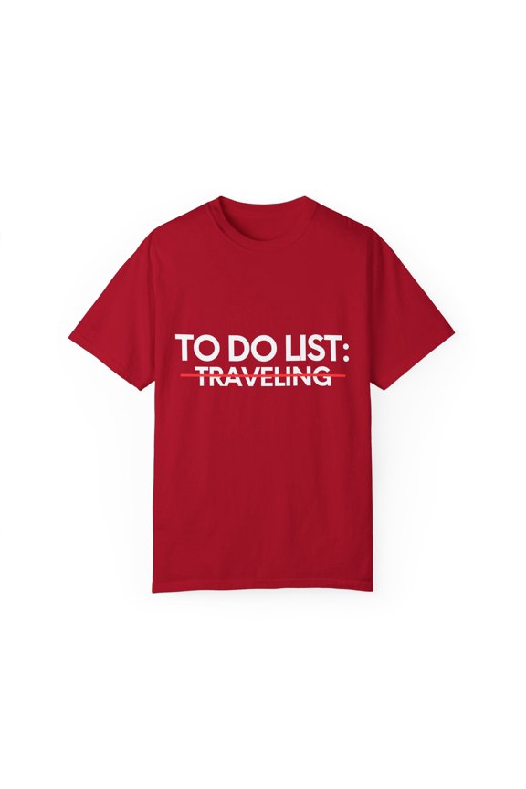 Inspiring Vacations To Do List Traveling City Travel Tourism | Funny Novelty Traveling Men Women Mom Dad Tavel Unisex Garment-Dyed T-shirt
