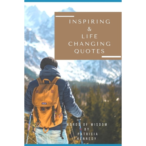 Inspiring and Life-changing Quotes: Words of Wisdom, (Paperback)